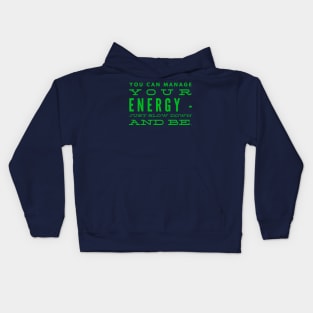 You can Manage Your Energy, Just SLOW down and BE Kids Hoodie